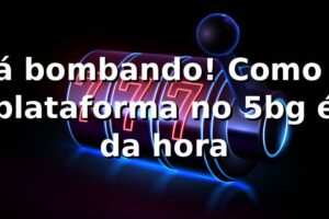 Tá bombando! Como a plataforma no 5bg é da hora 🎰